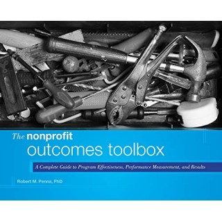 The Nonprofit Outcomes Toolbox: A Complete Guide to Program Effectiveness, Performance Measurement, and Results
